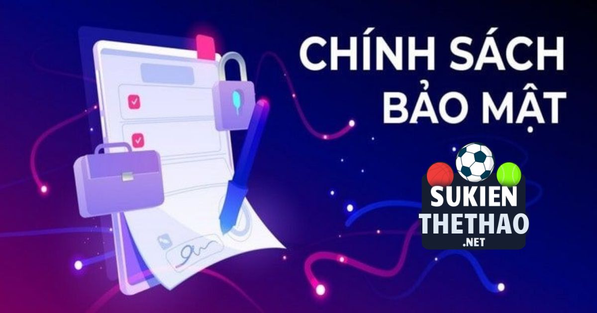 Chính sách bảo mật Sukienthethao